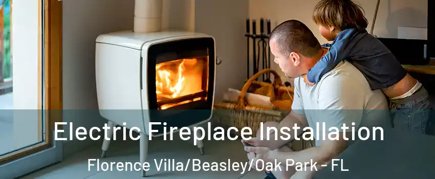 Electric Fireplace Installation Florence Villa/Beasley/Oak Park - FL