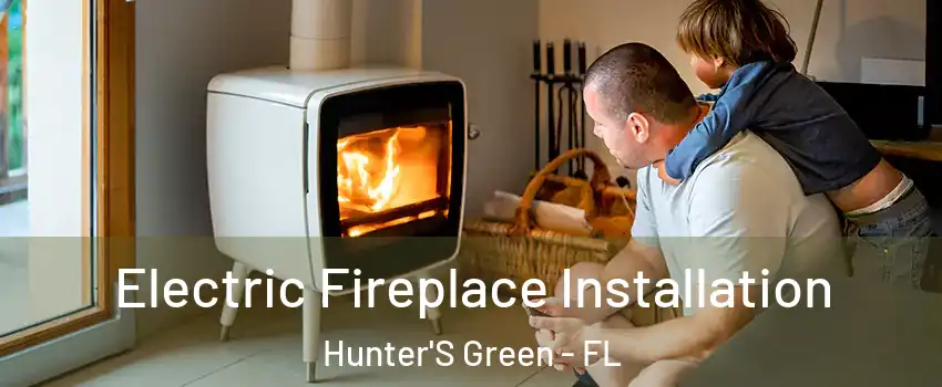 Electric Fireplace Installation Hunter'S Green - FL