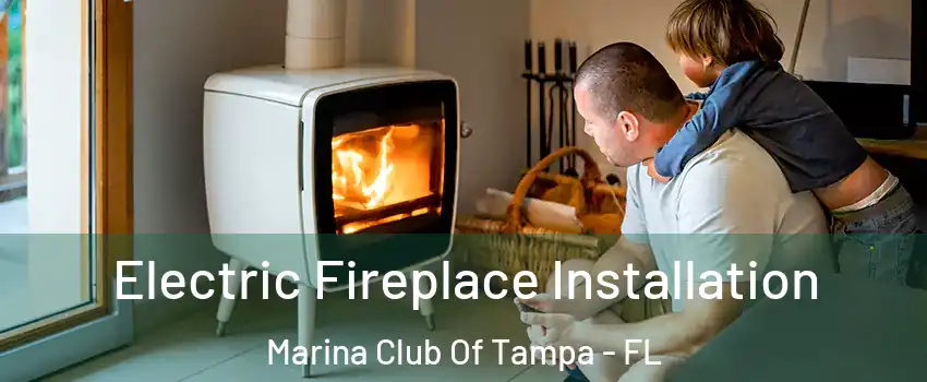 Electric Fireplace Installation Marina Club Of Tampa - FL