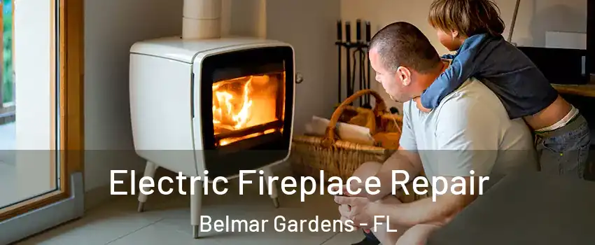 Electric Fireplace Repair Belmar Gardens - FL