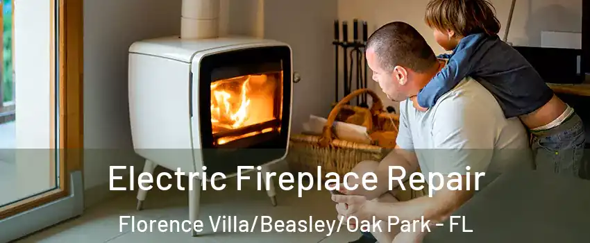 Electric Fireplace Repair Florence Villa/Beasley/Oak Park - FL