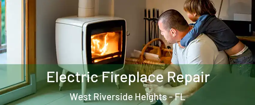 Electric Fireplace Repair West Riverside Heights - FL