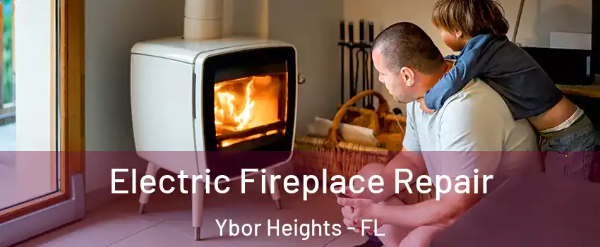 Electric Fireplace Repair Ybor Heights - FL