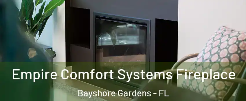 Empire Comfort Systems Fireplace Bayshore Gardens - FL