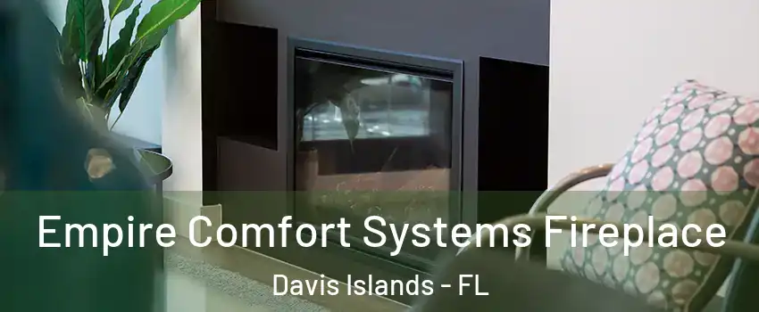 Empire Comfort Systems Fireplace Davis Islands - FL