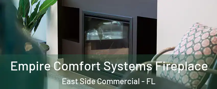 Empire Comfort Systems Fireplace East Side Commercial - FL