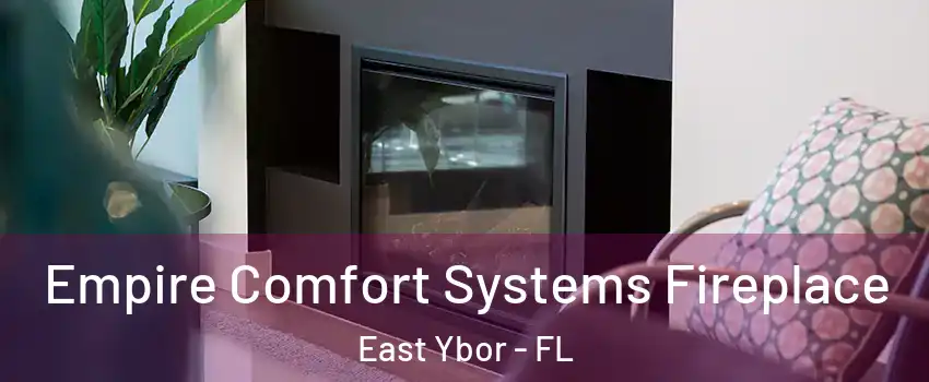 Empire Comfort Systems Fireplace East Ybor - FL