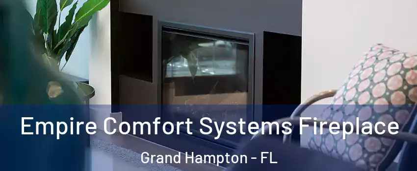 Empire Comfort Systems Fireplace Grand Hampton - FL