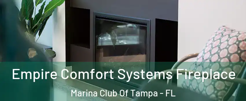 Empire Comfort Systems Fireplace Marina Club Of Tampa - FL