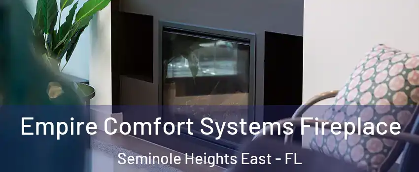 Empire Comfort Systems Fireplace Seminole Heights East - FL