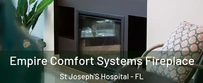 Empire Comfort Systems Fireplace St Joseph'S Hospital - FL