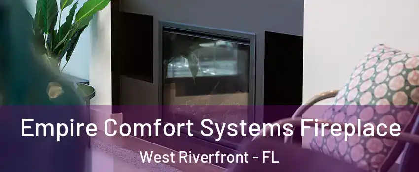 Empire Comfort Systems Fireplace West Riverfront - FL