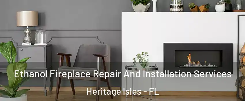 Ethanol Fireplace Repair And Installation Services Heritage Isles - FL