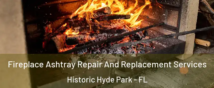 Fireplace Ashtray Repair And Replacement Services Historic Hyde Park - FL