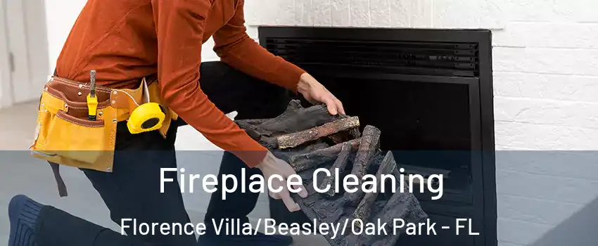 Fireplace Cleaning Florence Villa/Beasley/Oak Park - FL