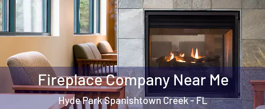 Fireplace Company Near Me Hyde Park Spanishtown Creek - FL