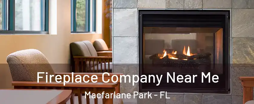 Fireplace Company Near Me Macfarlane Park - FL