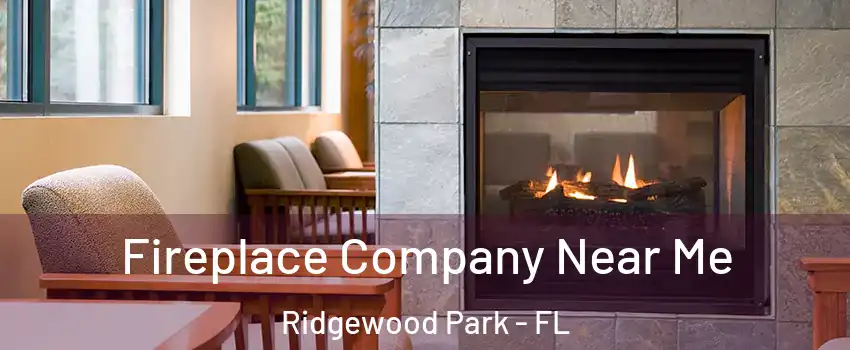 Fireplace Company Near Me Ridgewood Park - FL