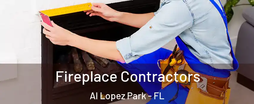 Fireplace Contractors Al Lopez Park - FL