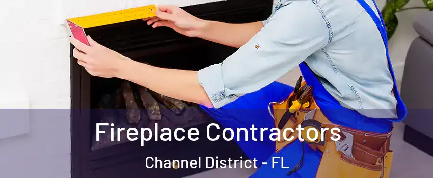 Fireplace Contractors Channel District - FL