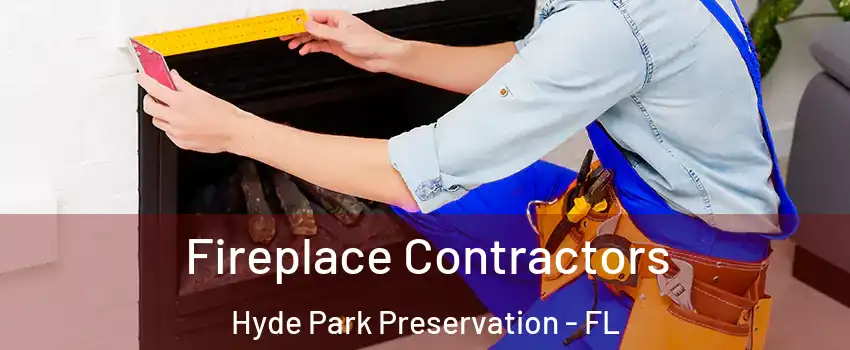 Fireplace Contractors Hyde Park Preservation - FL