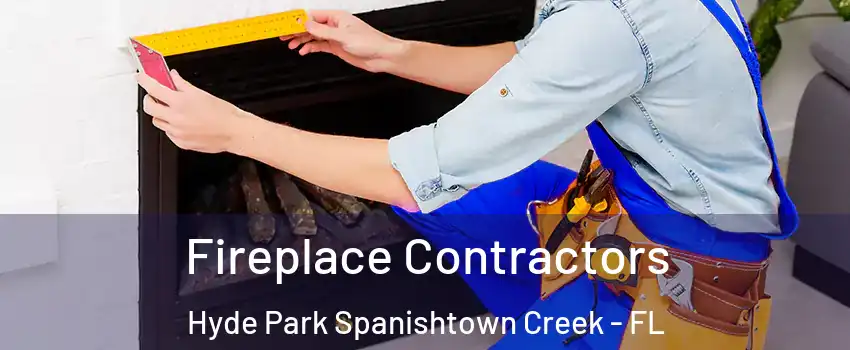 Fireplace Contractors Hyde Park Spanishtown Creek - FL