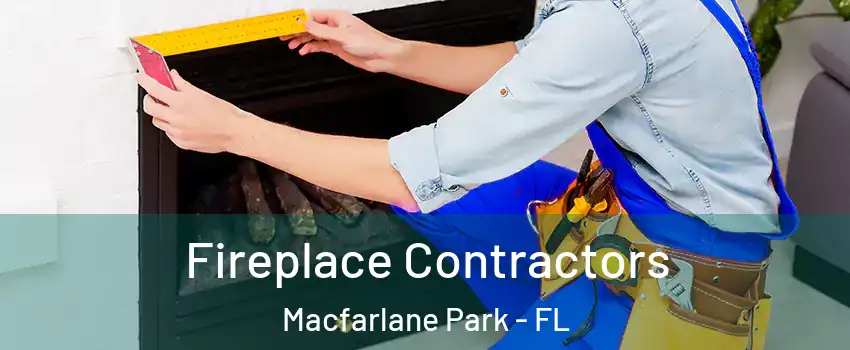 Fireplace Contractors Macfarlane Park - FL