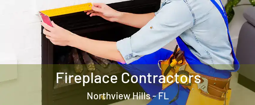 Fireplace Contractors Northview Hills - FL