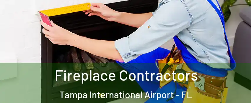 Fireplace Contractors Tampa International Airport - FL