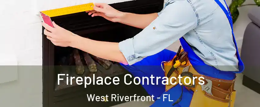 Fireplace Contractors West Riverfront - FL