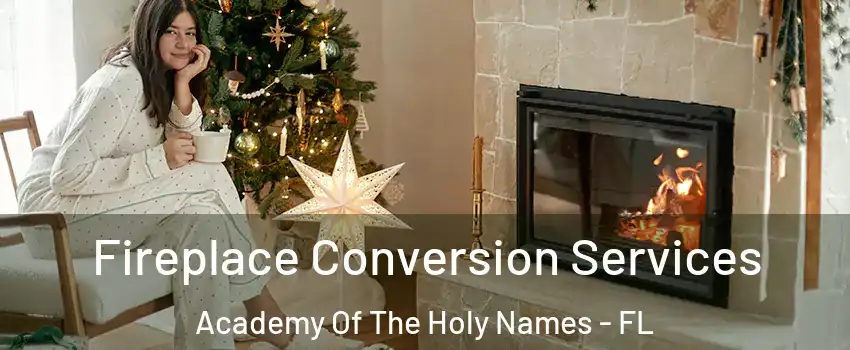 Fireplace Conversion Services Academy Of The Holy Names - FL