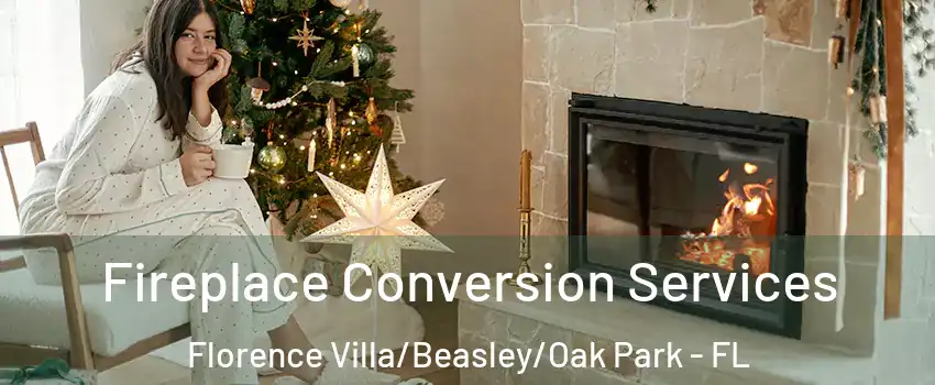 Fireplace Conversion Services Florence Villa/Beasley/Oak Park - FL