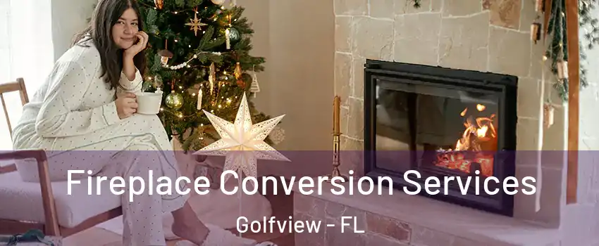 Fireplace Conversion Services Golfview - FL