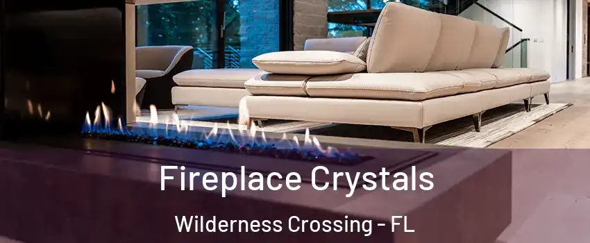 Fireplace Crystals Wilderness Crossing - FL