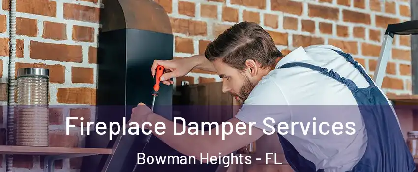 Fireplace Damper Services Bowman Heights - FL