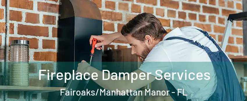 Fireplace Damper Services Fairoaks/Manhattan Manor - FL