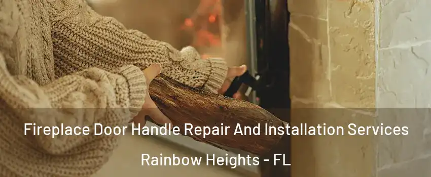 Fireplace Door Handle Repair And Installation Services Rainbow Heights - FL