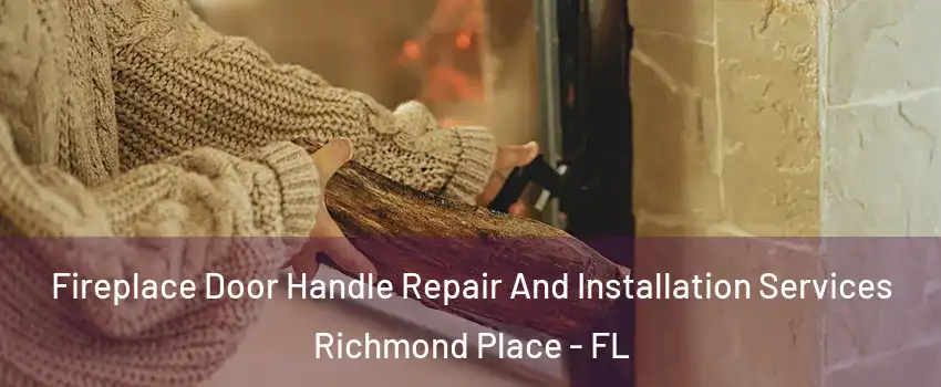 Fireplace Door Handle Repair And Installation Services Richmond Place - FL