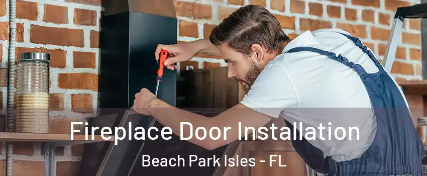 Fireplace Door Installation Beach Park Isles - FL