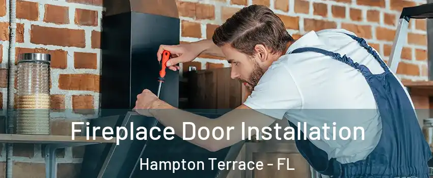 Fireplace Door Installation Hampton Terrace - FL