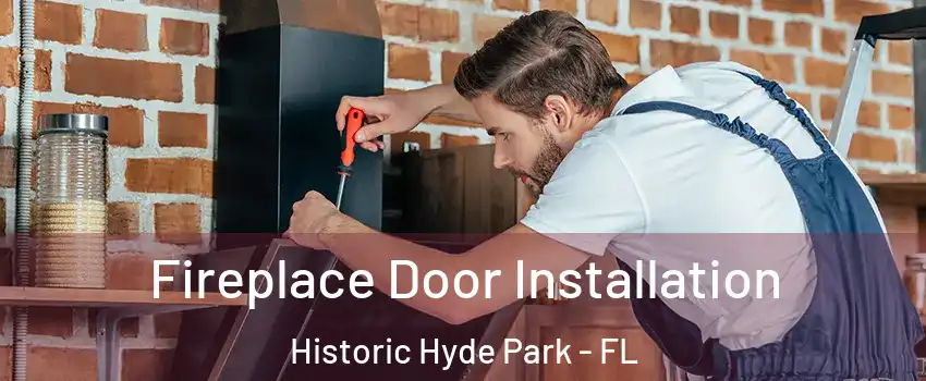 Fireplace Door Installation Historic Hyde Park - FL