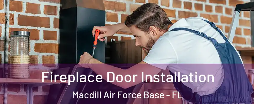 Fireplace Door Installation Macdill Air Force Base - FL