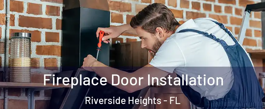 Fireplace Door Installation Riverside Heights - FL