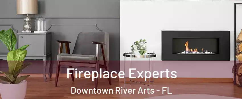 Fireplace Experts Downtown River Arts - FL