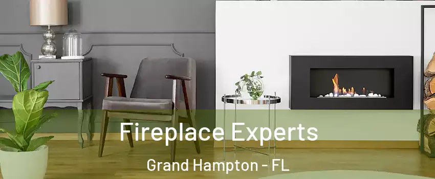 Fireplace Experts Grand Hampton - FL