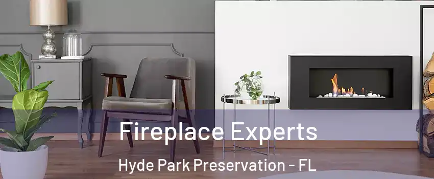 Fireplace Experts Hyde Park Preservation - FL