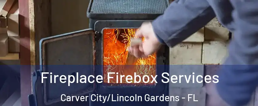 Fireplace Firebox Services Carver City/Lincoln Gardens - FL