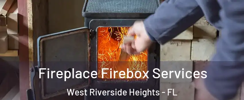 Fireplace Firebox Services West Riverside Heights - FL