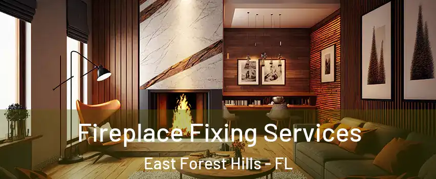 Fireplace Fixing Services East Forest Hills - FL