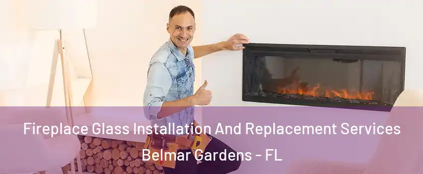 Fireplace Glass Installation And Replacement Services Belmar Gardens - FL